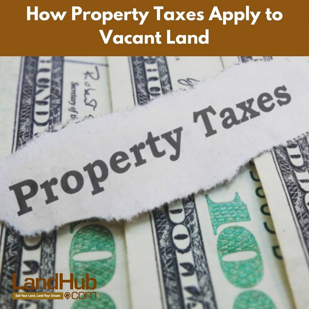 how-property-taxes-apply-to-vacant-land-landhub