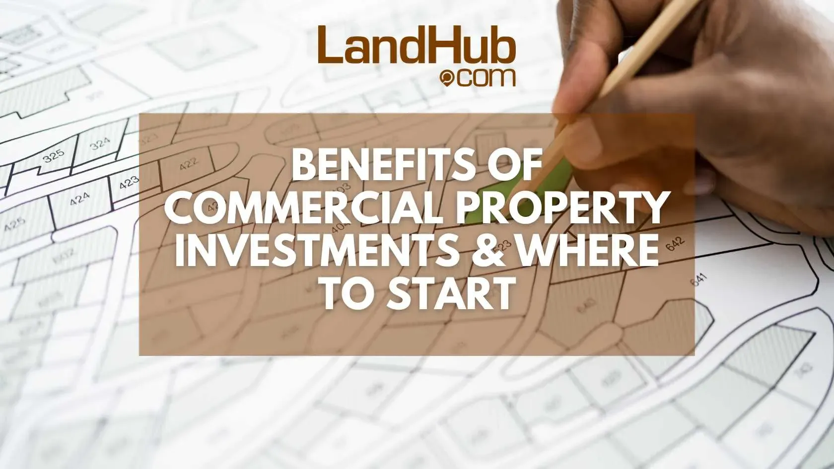 Benefits of Commercial Property Investments & Where to Start | LandHub