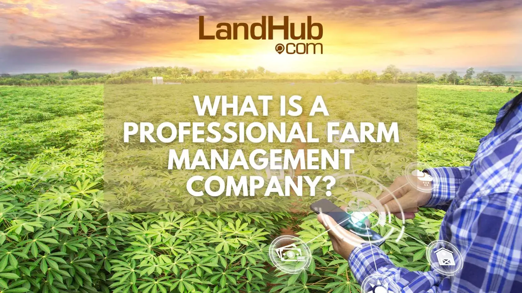 What is a Professional Farm Management Company? LandHub