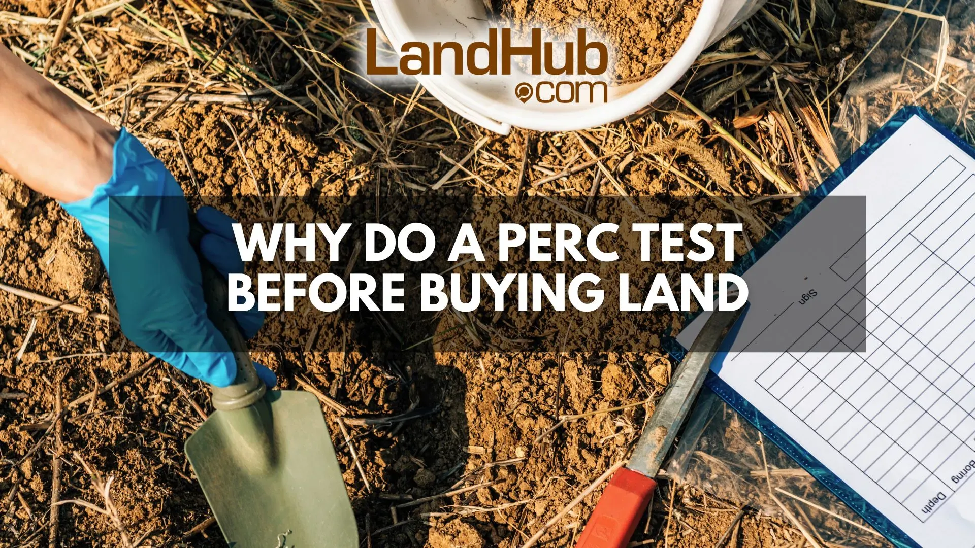 Why Do a Perc Test Before Buying Land | LandHub