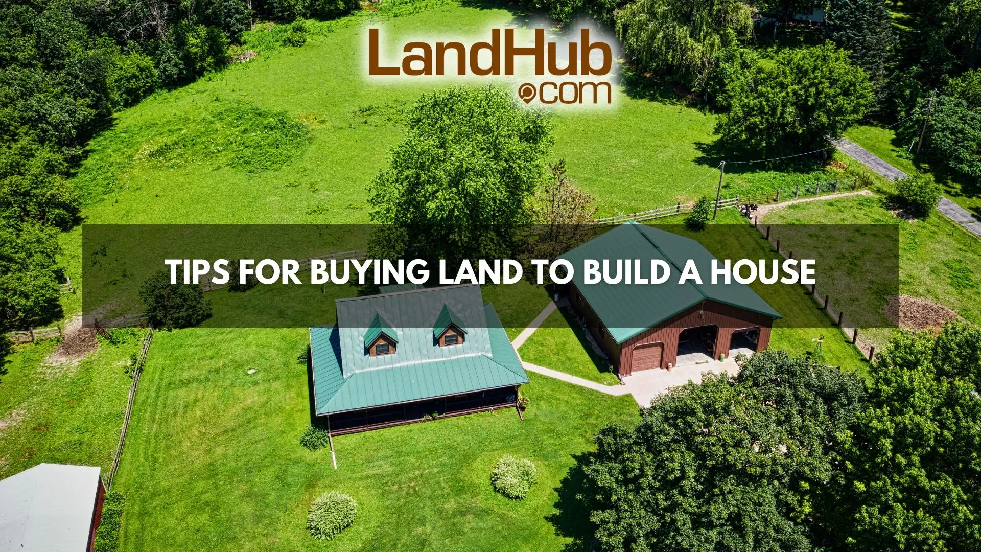Tips for Buying Land to Build a House | LandHub