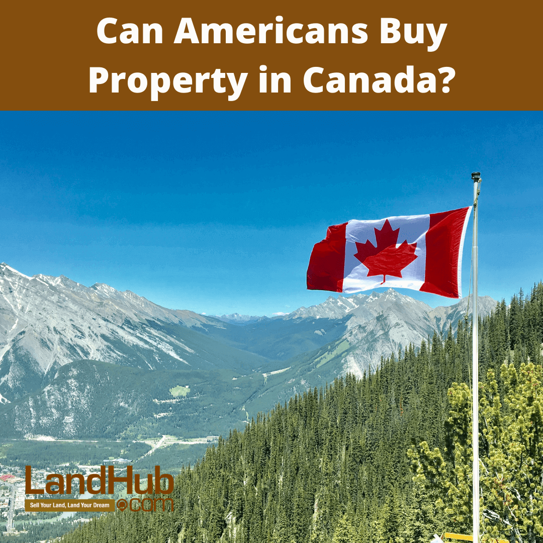 Can Americans Buy Property in Canada